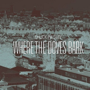 Chuck Paisley-Where The Doves Bark