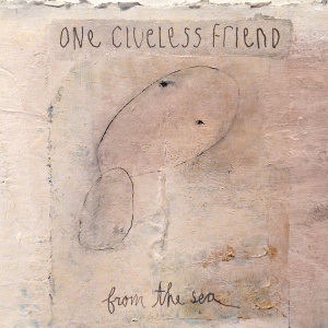 One Clueless Friend-From The Sea