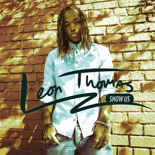 Leon Thomas-Show Us