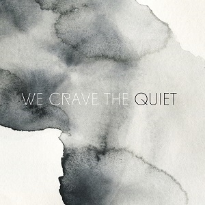 We Crave The Quiet EP