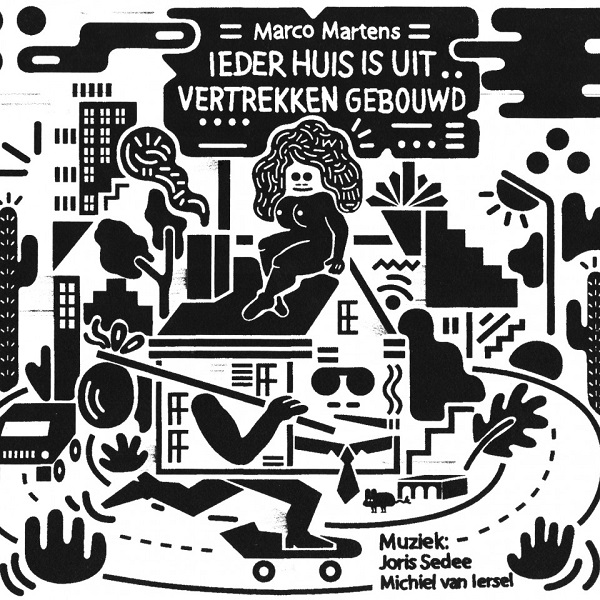 Marco Martens-Ieder Huis Is Uit Vertrekken Gebouwd