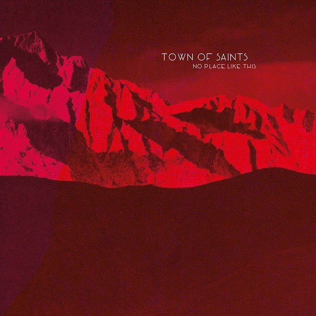 Town Of Saints-No Place Like This