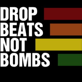 Drop Beats Not Bombs