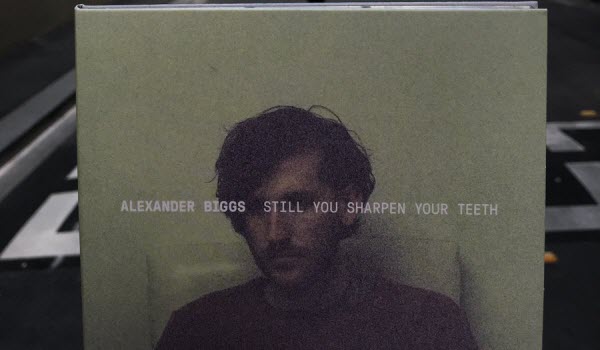 Alexander Biggs-You Still Sharpen Your Teeth
